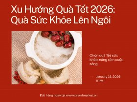 Xu Hướng Quà Tết 2026: Quà Sức Khỏe Lên Ngôi, Nhưng Phải Biết Chọn Mới Sang